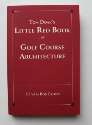 Tom Doak's Little Red Book of Golf Course Architecture