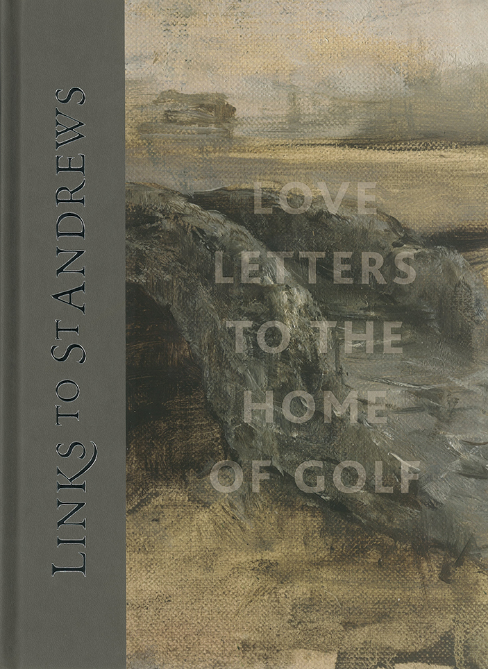 Links to St. Andrews: Love Letters to the Home of Golf